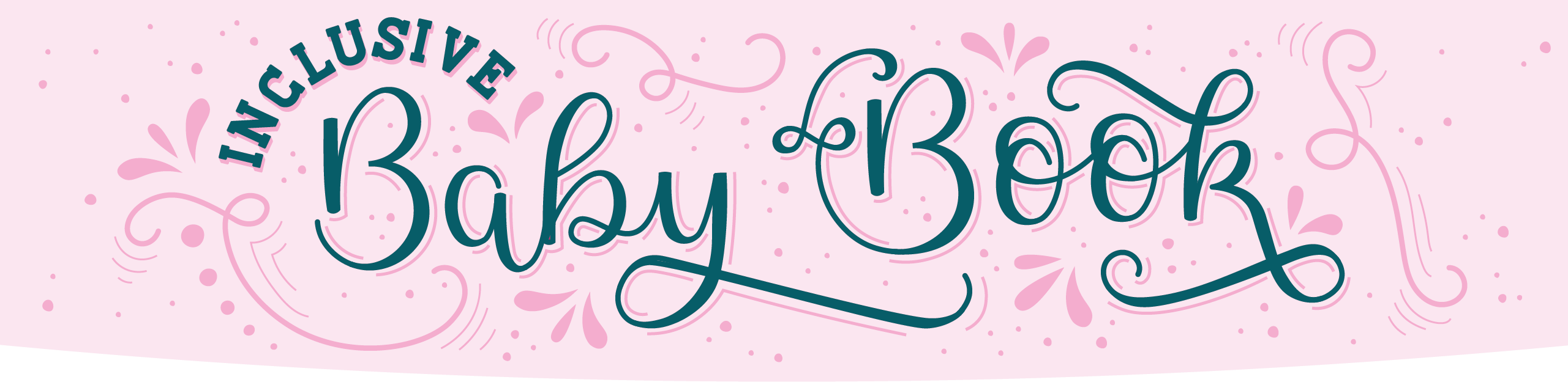 Decorative banner with 'Inclusive Baby Book' text on a light pink background with decoration of dots, splashes, and squiggles