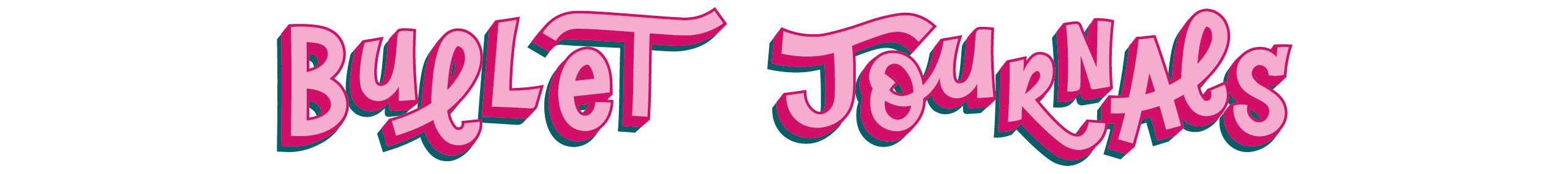 Pink text 'Bullet Journals' with teal drop shadow